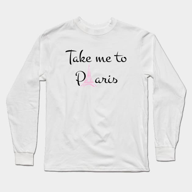 Take me to paris Long Sleeve T-Shirt by Pipa's design